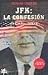 Jfk: La Confesión