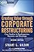Creating Value Through Corporate Restructuring 2nd (second) edition Text Only