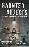 Haunted Object: Stories of Ghosts on Your Shelf Haunted Object: Stories of Ghosts on Your Shelf
