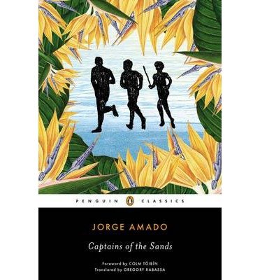 [(Captains of the Sands)] [ By (author) Jorge Amado, Translated by Gregory Rabassa, Introduction by Colm Toibin ] [December, 2013]