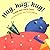 Hug, Hug, Hug!: A Bea and HaHa Book (Bea and HaHa Board Books) by Emily Jenkins (2006-03-21)