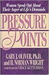 Pressure Points: Women Speak Out About Their Anger at Life's Demands Pressure Points: Women Speak Out About Their Anger at Life's Demands