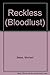 RECKLESS (Bloodlust) by Michael Bates (1994-11-01)
