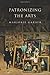 Patronizing the Arts by Marjorie Garber (2008-08-17)