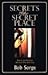 Secrets of the Secret Place...