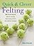 Quick & Clever Felting by Ellen Kharade by Ellen Kharade