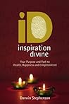 Inspiration Divine: Your Purpose and Path to Health, Happiness and Enlightenment by Darwin Stephenson (2009-09-17) Inspiration Divine: Your Purpose and Path to Health, Happiness and Enlightenment by Darwin Stephenson (2009-09-17)