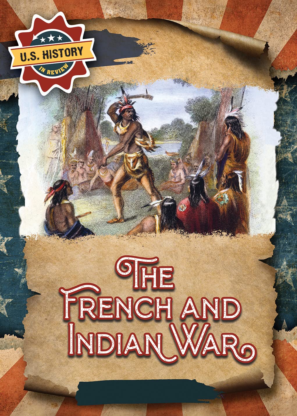 The French and Indian War (U.S. History in Review)