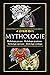 MYTHOLOGIE: Un voyage à tra...
