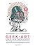 Geek-art : une anthologie : Volume 2 : art, design, illustration & pop culture de Thomas Olivri ( 2 octobre 2014 )