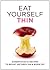 Eat Yourself Thin Paperback January 7, 2014
