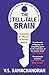 The Tell-Tale Brain: Unlocking the Mystery of Human Nature by V. S. Ramachandran (2012-04-05)