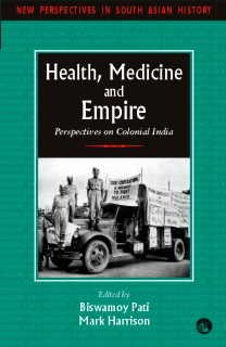 Health, Medicine and Empire: Perspectives on Colonial India (Hardcover)
