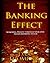 By Dan Thompson The Banking Effect: Acquiring wealth through your own Private Banking System. [Paperback]