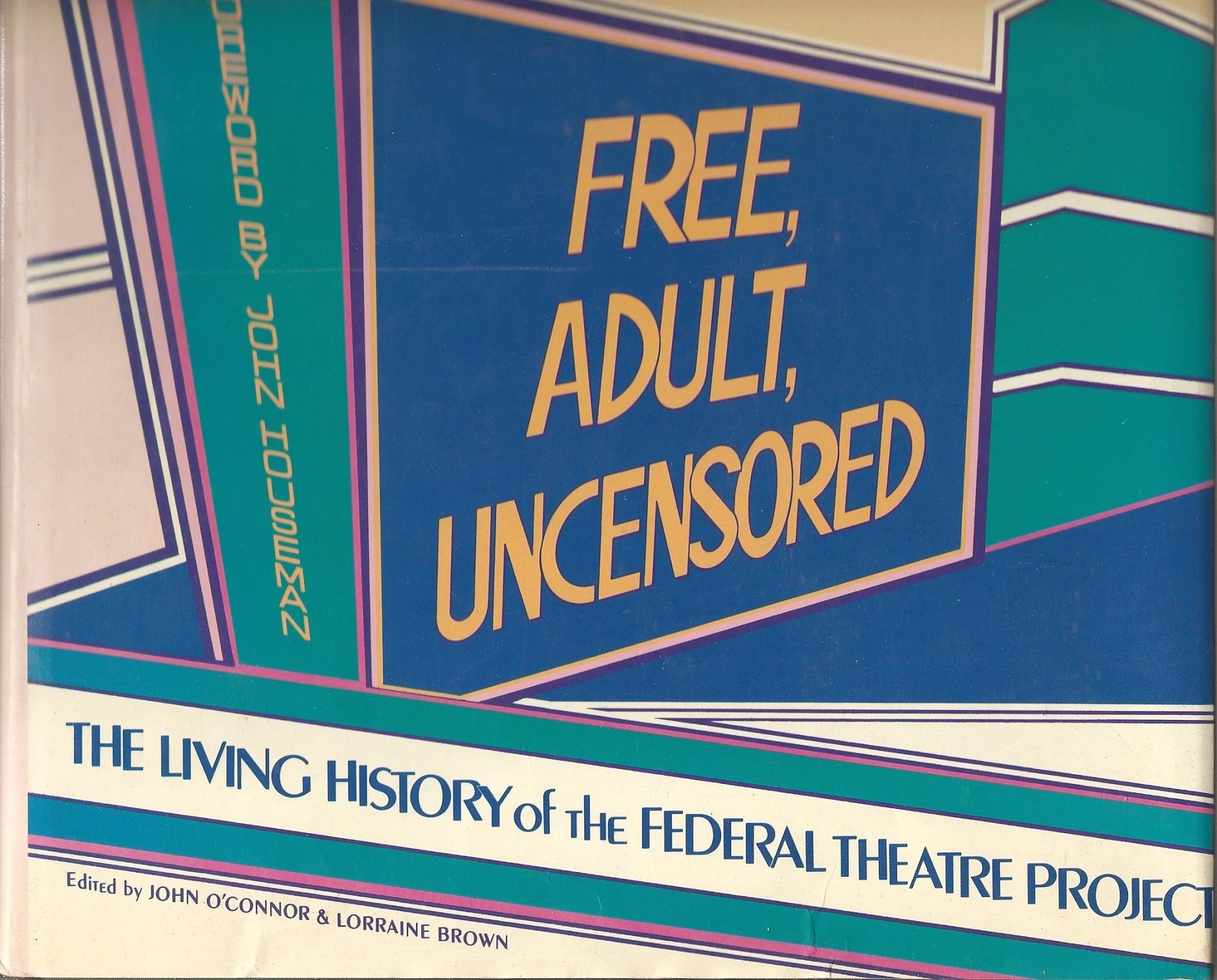 Free, adult, uncensored: The living history of the Federal Theatre Project (Hardcover)