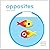 By Xavier Deneux - Touchthinklearn: Opposites (Brdbk)