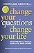 Change Your Questions, Change Your Life: 10 Powerful Tools for Life and Work