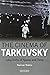 The Cinema of Tarkovsky by Nariman Skakov