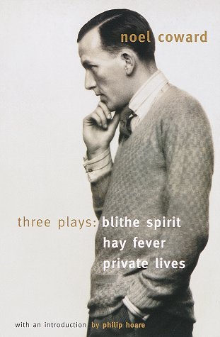 Three Plays: "Blithe Spirit", "Hay Fever", "Private Lives"