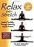 Relax into Stretch : Instant Flexibility Through Mastering Muscle Tension by Pavel Tsatsouline(2013-02-20)