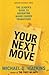 Your Next Move: The Leader's Guide to Successfully Navigating Major Career Transitions (Hardcover)