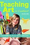 Teaching Art in Context: Case Studies for Preservice Art Education