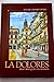 La Dolores, algo más que una leyenda (Spanish Edition)