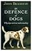 In Defence of Dogs by John W. S. Bradshaw (2011-07-01)