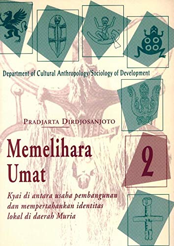 Memelihara Umat: Kyai Di Antara Usaha Pembangunan Dan Mempertahankan Identitas Lokal Di Daerah Muria (Paperback)