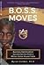 B.O.S.S. Moves: Business Op...