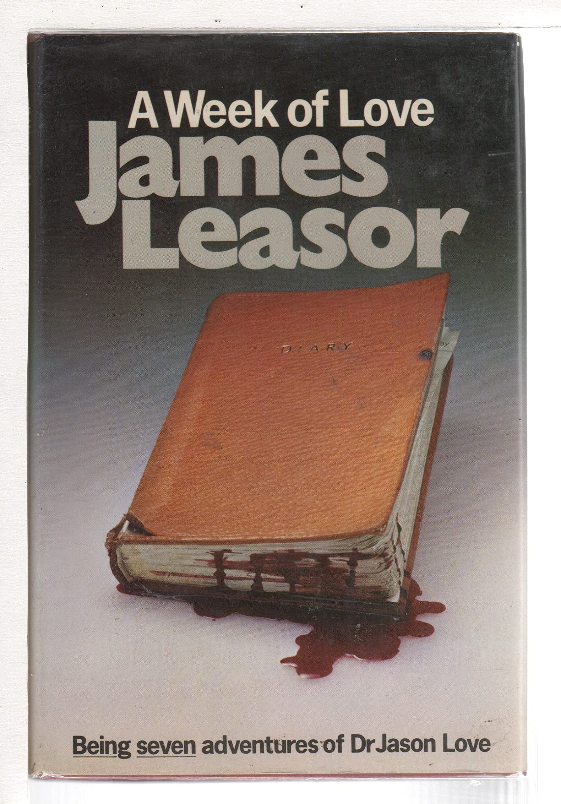 A Week Of Love: Being Seven Adventures Of Dr Jason Love (Hardcover)