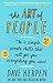 The Art of People: The 11 Simple People Skills That Will Get You Everything You Want by Dave Kerpen (2016-03-31)