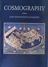 Cosmography: Maps from Ptolemys "Geography" Cosmography: Maps from Ptolemys "Geography"