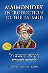 Maimonides' Introduction to the Talmud: A translation of the Rambam's introduction to his Commentary on the Mishna Maimonides' Introduction to the Talmud: A translation of the Rambam's introduction to his Commentary on the Mishna