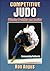 Competitive Judo: Winning Training and Tactics by Ron Angus (2006-12-01)