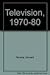 Television, 1970-1980
