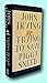 Rare John Irving / TRYING TO SAVE PIGGY SNEED First Edition 1996 [Hardcover] Irving, John