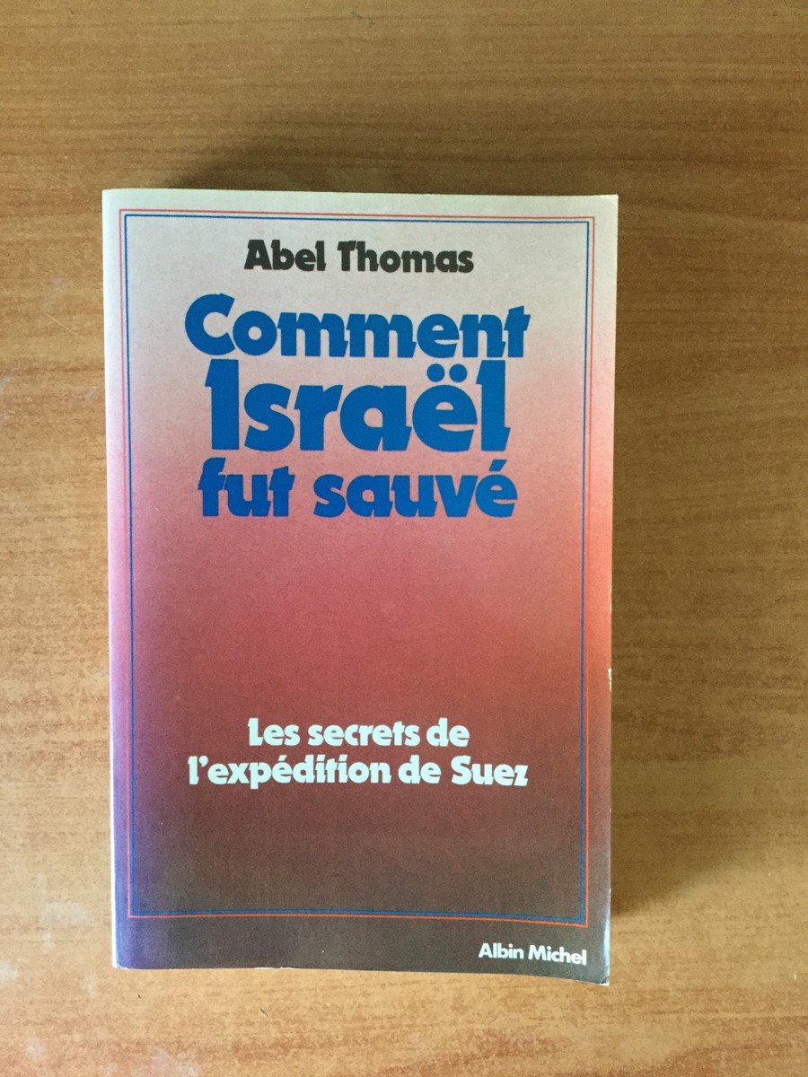 Comment Israël fut sauvé: Les secrets de l'expédition de Suez (French Edition)