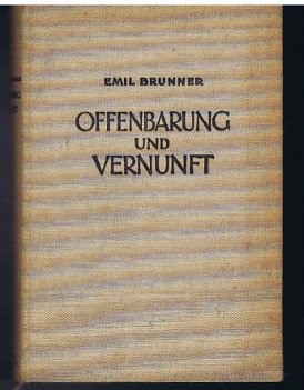Offenbarung und Vernunft. Die Lehre von der christlichen Glaubenserkenntnis (Unknown Binding)