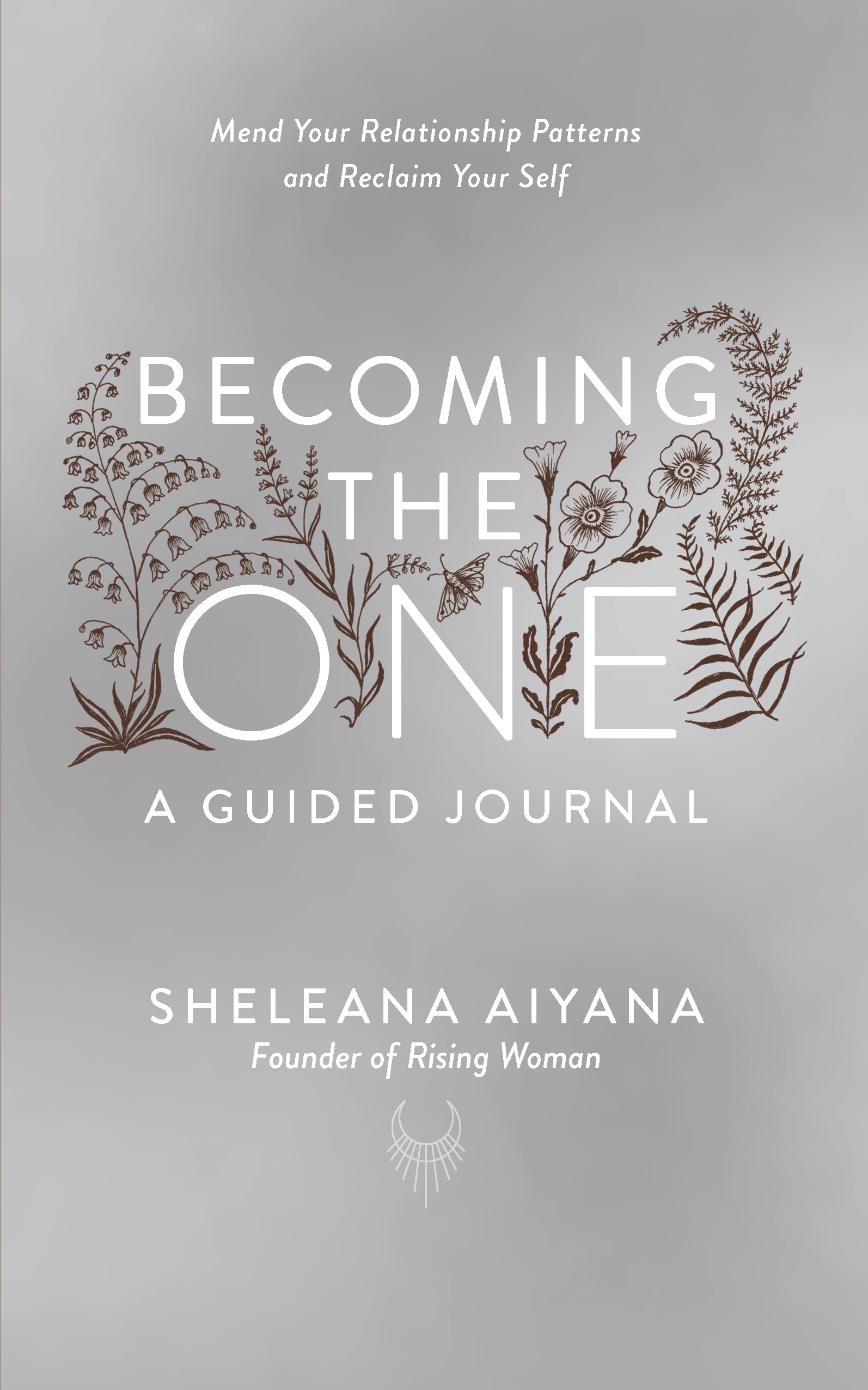 Becoming the One: A Guided Journal: Mend Your Relationship Patterns and Reclaim Your Self (Paperback)