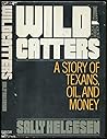 Wildcatters: A Story of Texans, Oil, and Money Wildcatters: A Story of Texans, Oil, and Money
