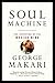 Soul Machine: The Invention of the Modern Mind by George Makari (2016-11-29)