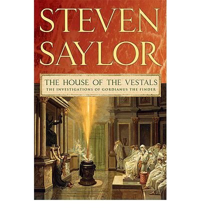 The House of the Vestals: The Investigations of Gordianus the Finder