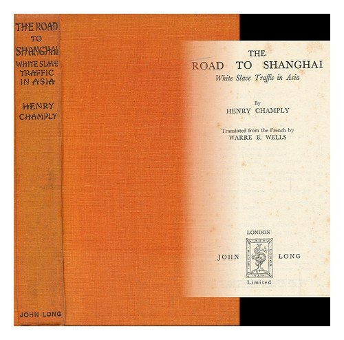 The road to Shanghai: White slave traffic in Asia (Hardcover)