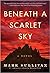 Beneath a Scarlet Sky by Mark Sullivan