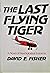 The last flying tiger by David E. Fisher