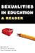 Sexualities in Education: A Reader (Counterpoints) (2012-01-31)