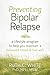 [Preventing Bipolar Relapse: A Lifestyle Program to Help You Maintain a Balanced Mood and Live Well] [By: White PhD MPH MSW, Ruth C.] [May, 2014]