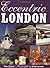 Eccentric London by Tom Quinn (30-May-2008) Paperback
