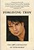 Forgiving Troy: The Art-O-Biography
